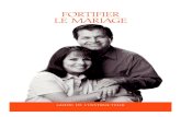 FORTIFIER LE MARIAGE · 2014. 7. 8. · Le mariage entre l’homme et la femme est essentiel à son plan éternel. Les enfants ont le droit de naître dans les liens du mariage et