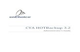CYA HOTBackup 32017. 2. 26. · Administrator’s Guide P a g e | 9 CYA HOTBackup Client- Required for Integration with the CYA HOTBackup server. Backup Client – Required for CYA