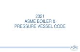 2021 ASME BOILER & PRESSURE VESSEL CODE ... ASME Boiler and Pressure Vessel Code is required for certification to assure that Code users have the latest applicable Code rules. ASME