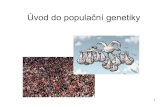 Úvod do populační genetiky · 2018. 10. 30. · 2 Termíny •Gene • Locus (loci) • Allele –alternative forms of agene • Genome –single copy of all of the genes • Diploid