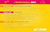 #HelloYellow QUIZ - YoungMinds · Round three - Name the yellow song 1. Yellow Submarine, the Beatles, 2. Big Yellow Taxi, Joni Mitchell, 3. Yellow, Coldplay, 4. Goodbye Yellow Brick