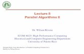 Lecture 8 Parallel Algorithms IIece.uprm.edu/~wrivera/ICOM6025/Lecture8.pdfICOM 6025: High Performance Computing Electrical and Computer Engineering Department University of Puerto