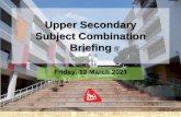Upper Secondary Subject Combination Briefing