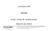 Lecture #30 ERDM Prof.JohnW.Sutherland March 26, 2004