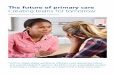 The future of primary care Creating teams for tomorrow
