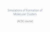 Simulations of Formation of Molecular Clusters
