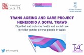 TRANS AGEING AND CARE PROJECT HENEIDDIO A GOFAL TRAWS