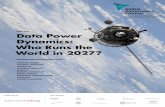 JUNE 2017 Data Power Dynamics: Who Runs the World in 2027?