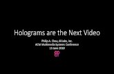 Holograms are the Next Video - ACM Multimedia Systems