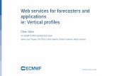 Web services for forecasters and applications ie: Vertical ...