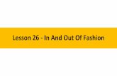 Lesson 26 - In And Out Of Fashion