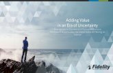 Adding Value in an Era of Uncertainty - Fidelity Investments
