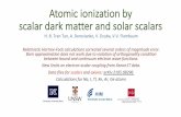 Atomic ionization by scalar dark matter and solar scalars