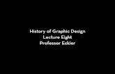History of Graphic Design Lecture Eight Professor Eckler