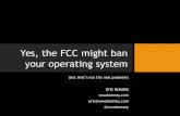Yes, the FCC might ban your operating system