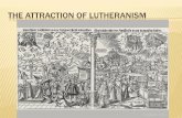 The Attraction of Lutheranism