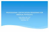 PROFESSIONAL CERTIFICATION PROGRAMS FOR MEDICAL PHYSICISTS