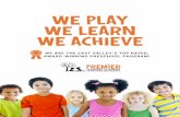 WE PLAY WE LEARN WE ACHIEVE - Premier Learning Academy