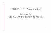 CIS 665: GPU Programming Lecture 2: The CUDA Programming