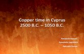 Copper time in Cyprus 2500 B.C. – 1050 B.C.