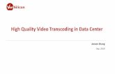 High Quality Video Transcoding in Data Center