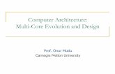 Computer Architecture: Multi-Core Evolution and Design