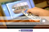 Content Management for IPTV Dr. Cheng Ching Min