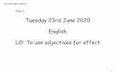 Tuesday 23rd June 2020 LO: To use adjectives for effect
