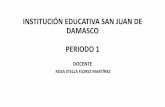 INSTITUCIÓN EDUCATIVA SAN JUAN DE DAMASCO PERIODO 1
