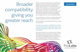 Broader compatibili˛y giving you greater reach