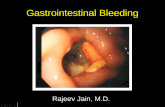 Gastrointestinal Bleeding Rajeev Jain, M.D.. GI Bleeding Clinical Presentation Acute Upper GI Bleed Acute Lower GI Bleed