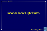 Incandescent Light Bulbs 1 Incandescent Light Bulbs