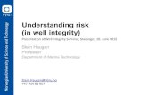 Understanding risk (in well integrity) - .Understanding risk (in well integrity) Stein Haugen Professor