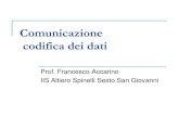Comunicazione codifica dei dati - Prof. Comunicazione codifica dei dati Prof. Francesco Accarino