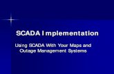 SCADA Implementation -  ¢  SCADA Implementation Using SCADA With Your Maps and Outage