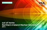out of home Northern Ireland Market Northern Ireland...out of home Northern Ireland Market Review 2014