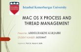 MAC OS X PROCESS AND THREAD   OS X PROCESS AND THREAD MANAGEMENT ... Process in Mac OS X Thread Management in Mac OS X ... Each process (application) in OS X or iOS
