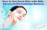 How to get good skin with milk   advanced dermatology reviews