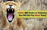 Killer SEO Tactics of Yesterday Can Get You Killed Today