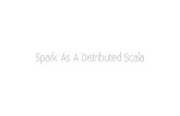 Spark as a distributed Scala