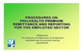PROCEDURES ON PHILHEALTH PREMIUM REMITTANCE sbfcc.com/knowledgebase/PHILHEALTH_Proc_Premium_Remittance_aOne of most important employer transactions with PhilHealth is premium remittance
