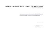 Using VMware View Client for Windows - Official 1 Using VMware View Client for Windows 5 2 System Requirements and Setup for Windows-Based View Clients 7 System Requirements for Windows