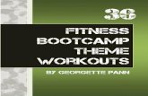 Fitness Bootcamp Theme Workouts - WORKOUTS FITNESS BOOT CAMP â€œNO BUTTâ€™S ABOUT ITâ€‌ Warm Up - 10 minutes The Theme of the Day Workout - 50 minutes Everyone will start