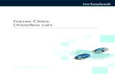 Future Cities: Driverless cars - DAC Beachcroft Cities: Driverless Cars 3 â€œMost indicators suggest that some form of driverless vehicles will be a reality on UK roads by the