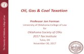 Oil, Gas Coal Taxation - Homepage | OU Gas Coal Taxation Professor Jon Forman University of Oklahoma College of Law for Oklahoma Society of CPAs 2017 Tax Institute Tulsa, OK November