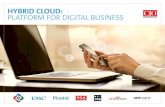 HYBRID CLOUD: PLATFORM FOR DIGITAL BUSINESS - Dell EMC INTERVIEW HYBRID CLOUD: PLATFORM FOR DIGITAL BUSINESS A CONVERSATION WITH DAVID GOULDEN Corporations today know that they must