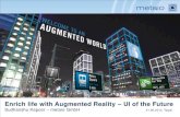 Enrich life with Augmented Reality UI of the Future What is Augmented Reality? z Reality Virtual Reality Augmented Reality â€¢ By definition, Augmented Reality means augmenting