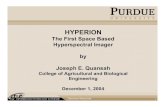 HYPERION - Purdue Resources 1 HYPERION The First Space Based Hyperspectral Imager by Joseph E. Quansah College of Agricultural and Biological Engineering December 1, 2004 Discovery