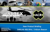 New Product Briefing SARLink 406 MHz / Iridium   Electronics, Inc. 5757 Ravenswood Road Fort Lauderdale, FL 33312   New Product Briefing SARLink 406 MHz / Iridium Beacon