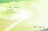 Where we belong. - Entegra Entegra, we belong together. TOGETHER: We Create Throughout 2013, Entegra has helped many members ... our members in a way we never could before. It has